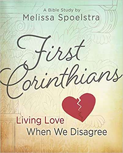 Book Cover for First Corinthians: Living Love When We Disagree by Melissa Spoelstra